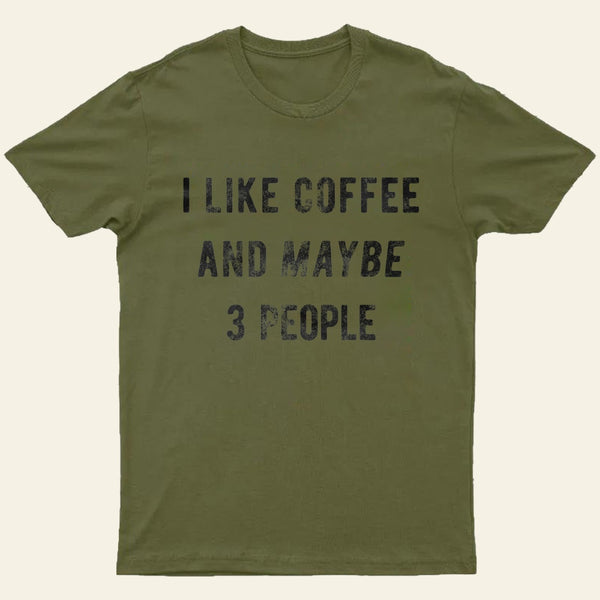 I Like Coffee And Maybe 3 People Entrageek T-Shirt