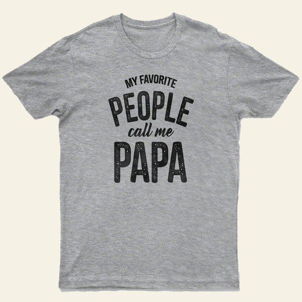 Entrageek My Favorite People Call Me Papa T-Shirt