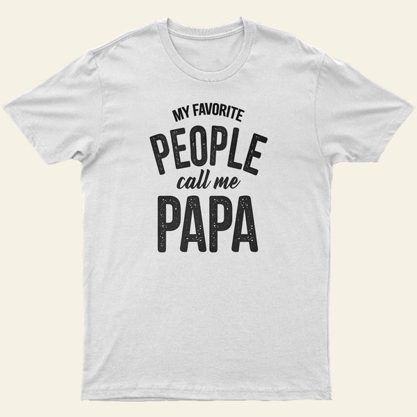 Entrageek My Favorite People Call Me Papa T-Shirt
