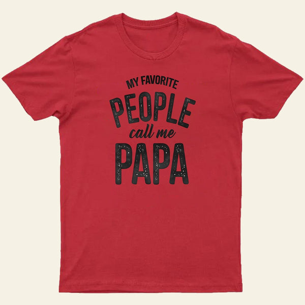 Entrageek My Favorite People Call Me Papa T-Shirt