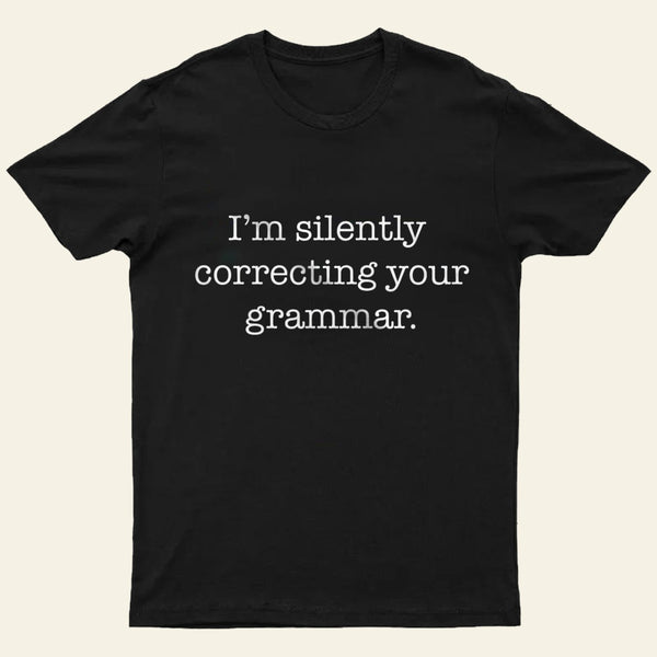 Silently Correcting Your Grammar T-Shirt
