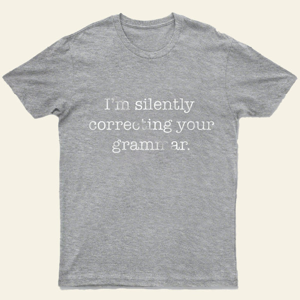 Silently Correcting Your Grammar T-Shirt