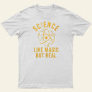 Science Like Magic But Real Entrageek T-Shirt