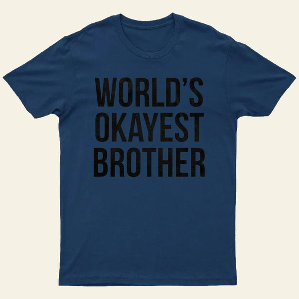 Okayest Brother T-Shirt