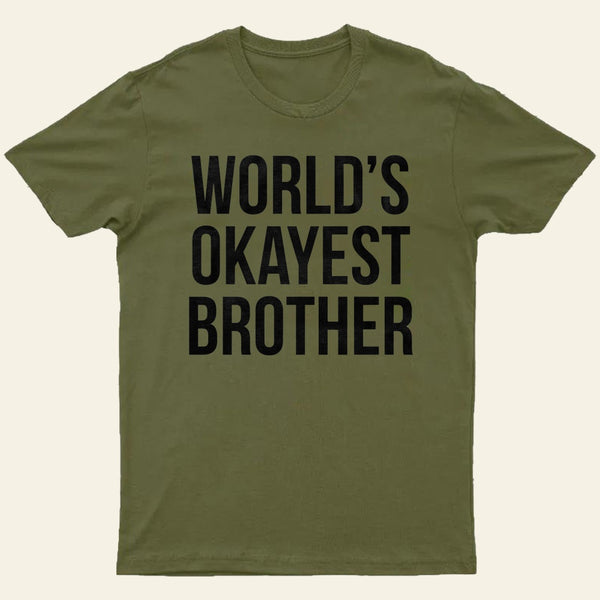 Okayest Brother T-Shirt