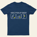 Pick Up Chicks Entrageek T-Shirt