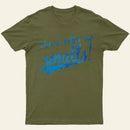 You Re Killin Me Smalls T-Shirt