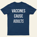 Vaccines Cause Adults Entrageek T-Shirt