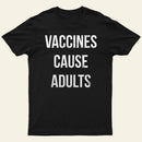 Vaccines Cause Adults Entrageek T-Shirt