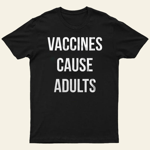 Vaccines Cause Adults Entrageek T-Shirt