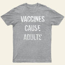 Vaccines Cause Adults Entrageek T-Shirt