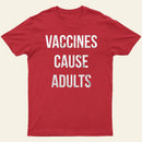 Vaccines Cause Adults Entrageek T-Shirt