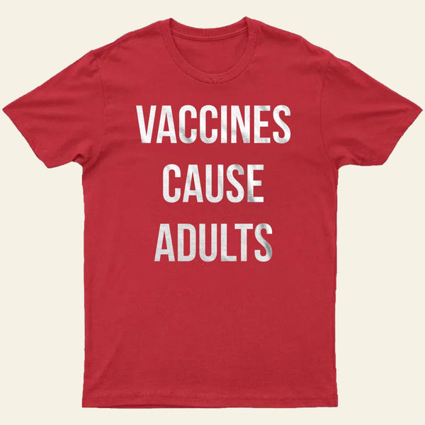 Vaccines Cause Adults Entrageek T-Shirt
