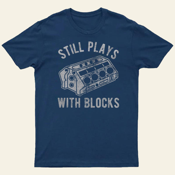 Still Plays With Blocks Entrageek T-Shirt