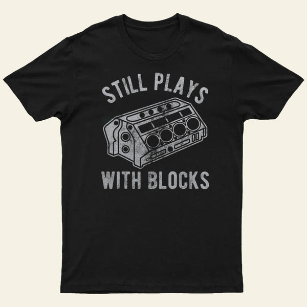 Still Plays With Blocks Entrageek T-Shirt