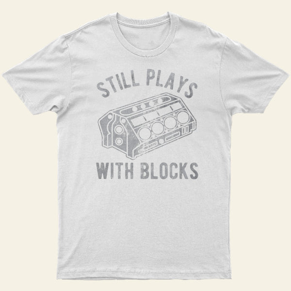 Still Plays With Blocks Entrageek T-Shirt