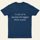 5 Out Of 4 People Struggle With Math Entrageek T-Shirt