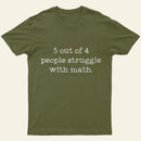 5 Out Of 4 People Struggle With Math Entrageek T-Shirt