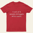 5 Out Of 4 People Struggle With Math Entrageek T-Shirt