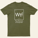 Wtf The Element Of Surprise T-Shirt