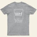 Wtf The Element Of Surprise T-Shirt