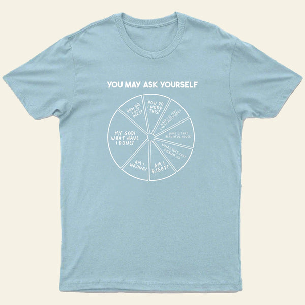 You May Ask Yourself Entrageek T-Shirt