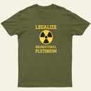 Legalize Recreational Plutonium Entrageek T-Shirt