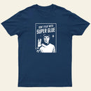 Dont Play With Superglue Entrageek T-Shirt