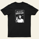 Dont Play With Superglue Entrageek T-Shirt