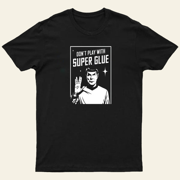 Dont Play With Superglue Entrageek T-Shirt