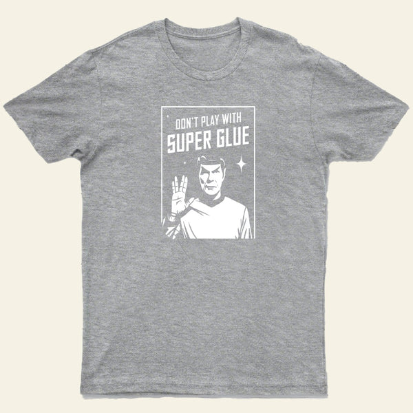 Dont Play With Superglue Entrageek T-Shirt