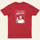 Dont Play With Superglue Entrageek T-Shirt