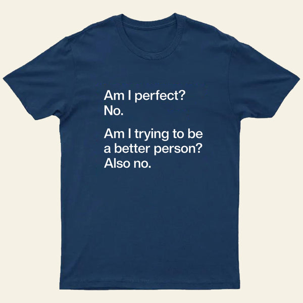 Am I Perfect No Entrageek T-Shirt