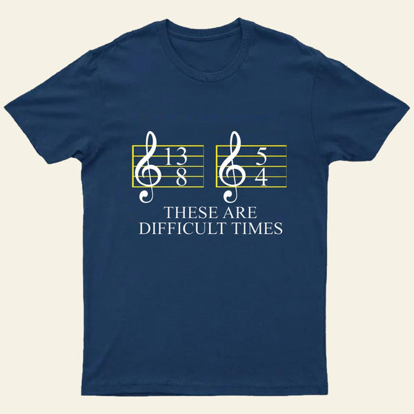 Music Difficult Times Entrageek T-Shirt