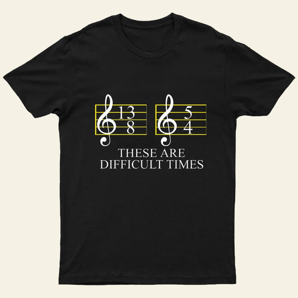 Music Difficult Times Entrageek T-Shirt