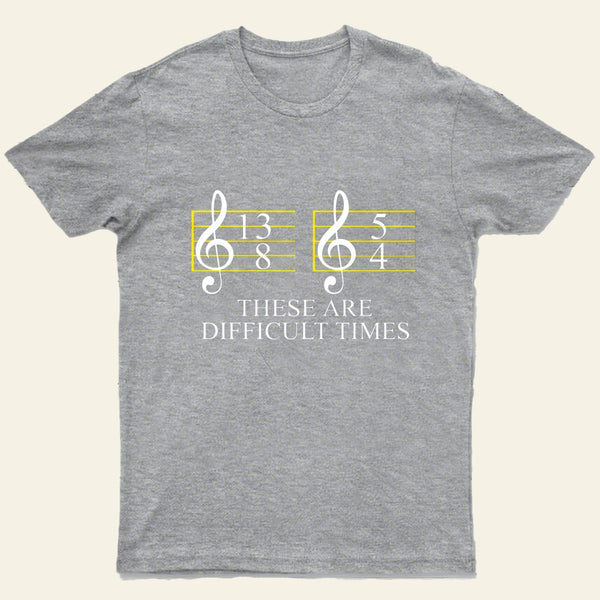 Music Difficult Times Entrageek T-Shirt