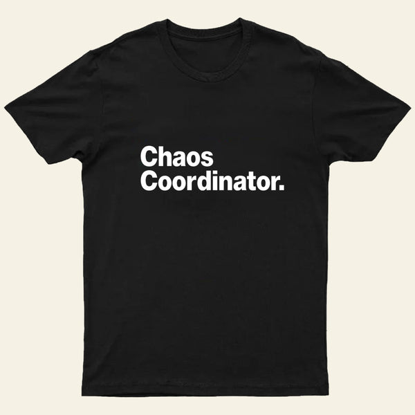 Chaos Coordinator Classic T-Shirt