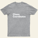 Chaos Coordinator Classic T-Shirt