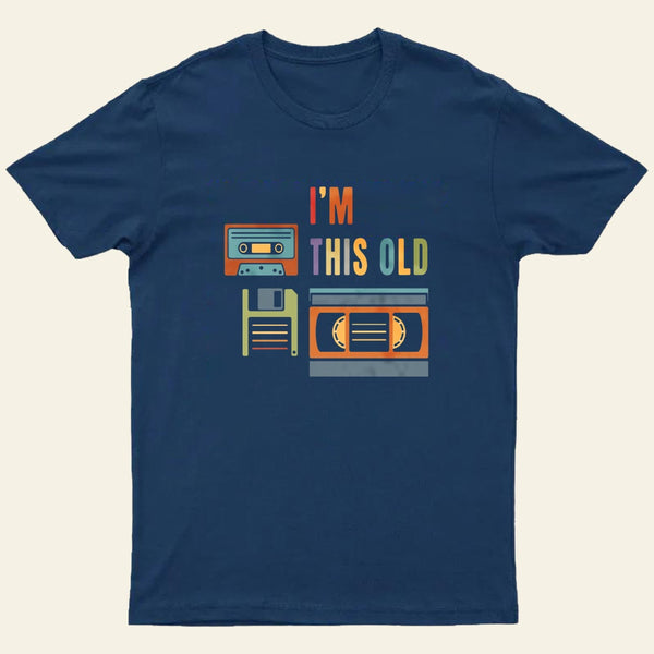Im This Old T-Shirt
