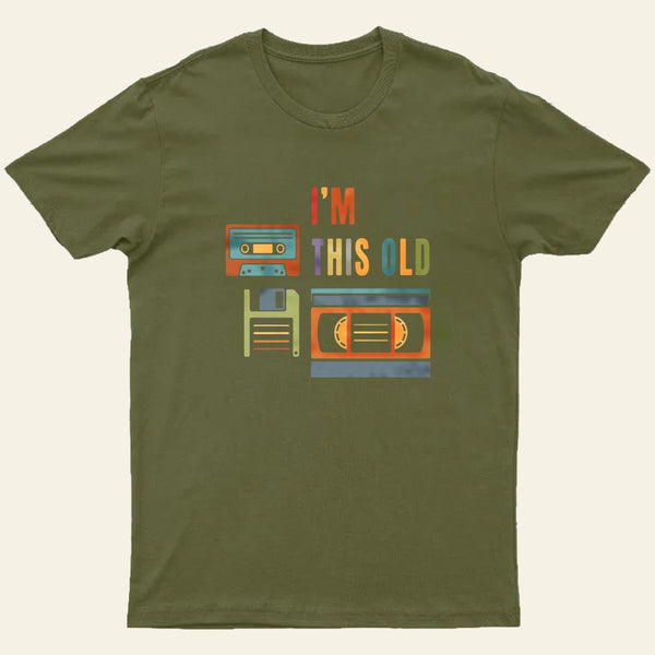 Im This Old T-Shirt