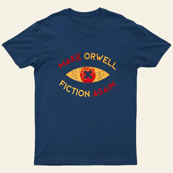 Make Orwell Fiction Again T-Shirt