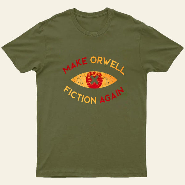 Make Orwell Fiction Again T-Shirt