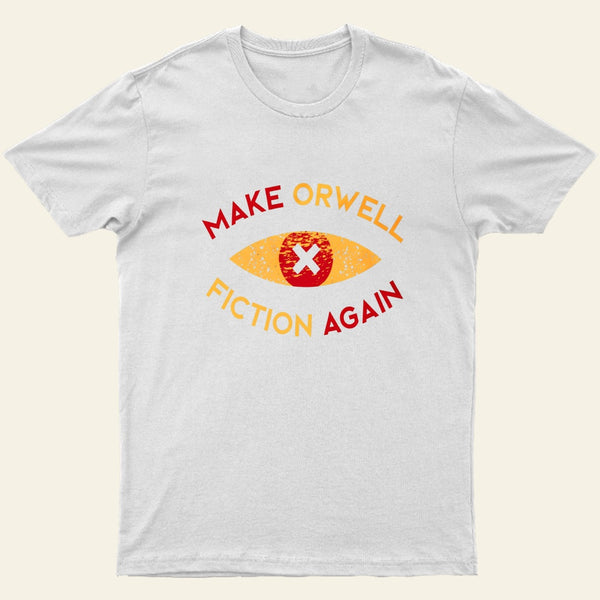Make Orwell Fiction Again T-Shirt