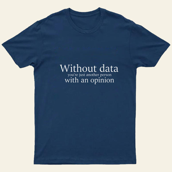 Without Data Youre Just Another Person Entrageek T-Shirt
