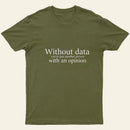 Without Data Youre Just Another Person Entrageek T-Shirt