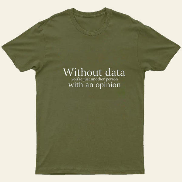 Without Data Youre Just Another Person Entrageek T-Shirt