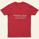 Without Data Youre Just Another Person Entrageek T-Shirt