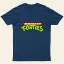 I Am Actually In My Forties T-Shirt
