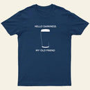 Hello Darkness My Old Friend T-Shirt