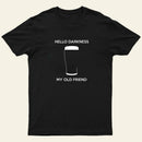 Hello Darkness My Old Friend T-Shirt